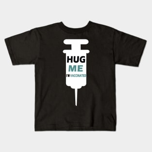 hug me im vaccinated Kids T-Shirt